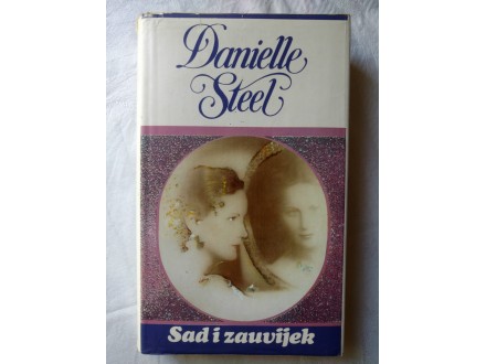 (k) Danijela Stil (Danielle Steel) - Sad i zauvijek