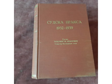 1 SUDSKA PRAKSA 1932-1939 - Tihomir M. Ivanović