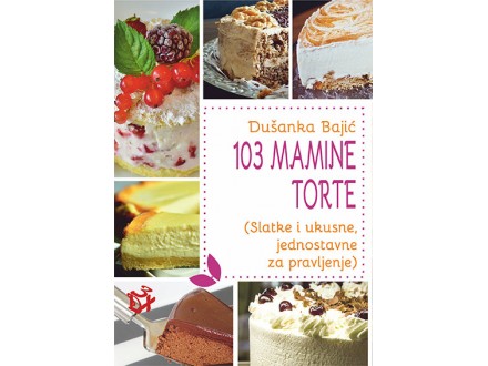 103 mamine torte - Dušanka Bajić