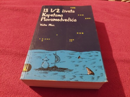 13 1/2 života Kapetana Plavomedvedića Valter Mers