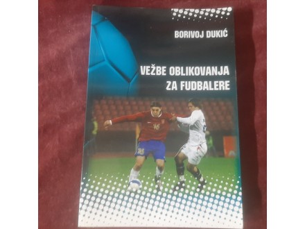 150 Vežbe Oblikovanja za Fudbalere - Borivoj Dukić