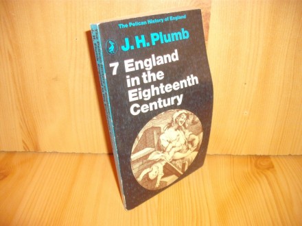 7 England in the Eighteenth Century / J.H. Plumb