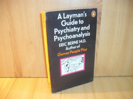 A Layman`s Guide to Psychiatry and Psychoalalysis