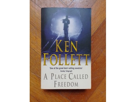 A PLACE CALLED FREEDOM, Ken Follett