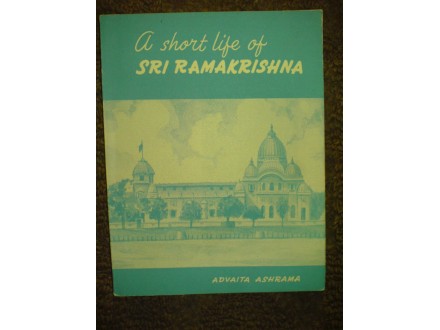 A SHORT LIFE OF SRI RAMAKRISHNA, Swami Tejasananda
