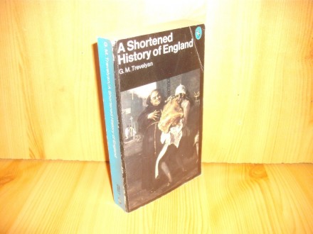 A Shortened History of England - G.M. Trevelyan