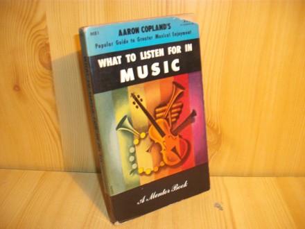 Aaron Copland`s What to Listen for in Music