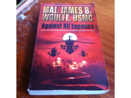 Against All Enemies Maj.James B. Woulfe , USMC