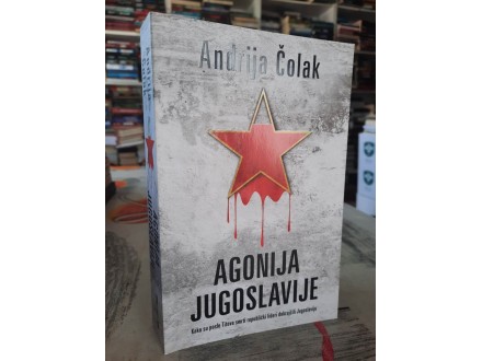 Agonija Jugoslavije - Andrija Čolak