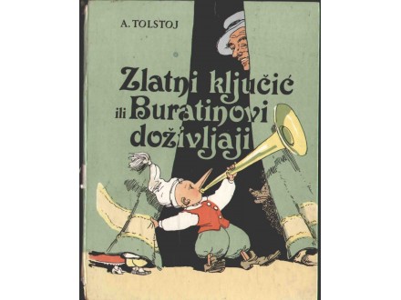 Aleksej Tolstoj - Zlatni ključić i Buratinovi doživlj