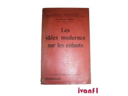 Alfred Binet: IDEES MODERNES SUR LES ENFANTS (1932.)