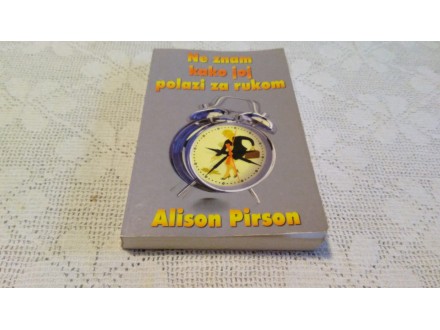 Alison Pirson NE ZNAM KAKO JOJ POLAZI ZA RUKOM