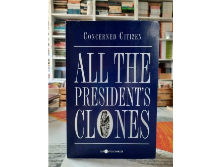 All the presidents clones - Concerned Citizen