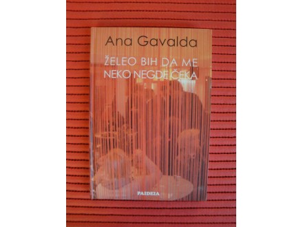 Ana Gavalda - Želeo bih da me neko negde čeka (NOVO)