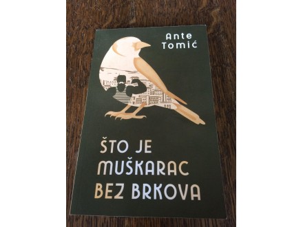 Ante  Tomić - Što je muškarac bez brkova