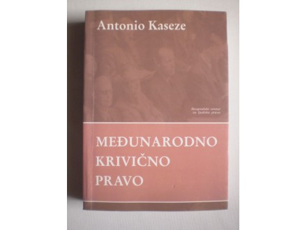 Antonio Kaseze: MEĐUNARODNO KRIVIČNO PRAVO