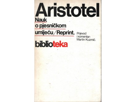 Aristotel - NAUK O PJESNIČKOM UMIJEĆU