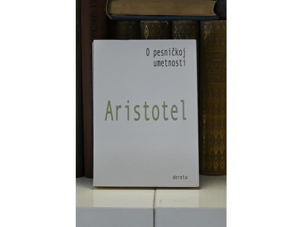 Aristotel - O pesničkoj umetnosti