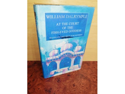 At the court of the fish eyed goddess William Dalrymple