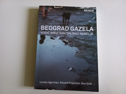 BEOGRAD GAZELA - vodič kroz sirotinjsko naselje