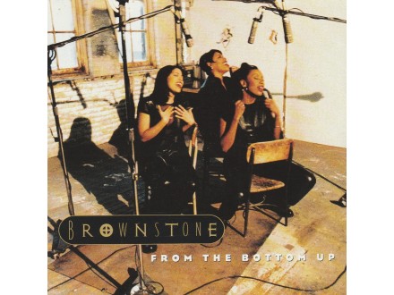 BROWNSTONE - From The Bottom Up
