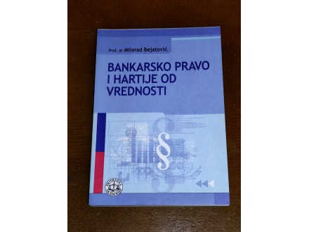 Bankarsko pravo i hartije od vrednosti - Bejatović