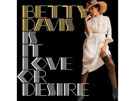 Betty Davis - Is It Love Or Desire (Silver)