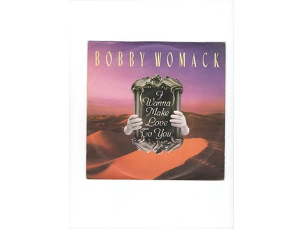 Bobby Womack ‎– I Wanna Make Love To You