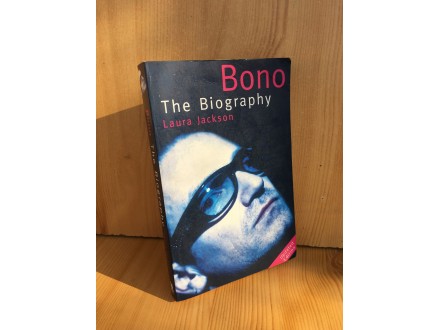 Bono - The Biography - Laura Jackson
