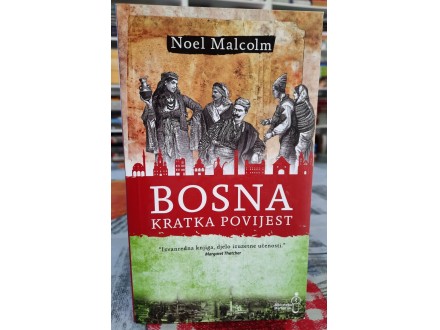 Bosna - kratka povijest - Noel Malcolm