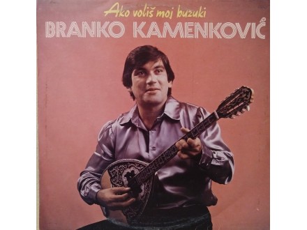 Branko Kamenković – Ako Voliš Moj Buzuki