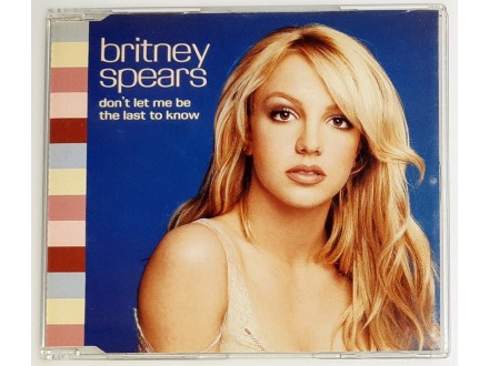 Britney Spears – Don`t Let Me Be The Last To Know
