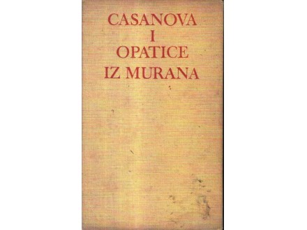 CASANOVA I OPATICE IZ MURANA  Giovanni Giacomo Casanova