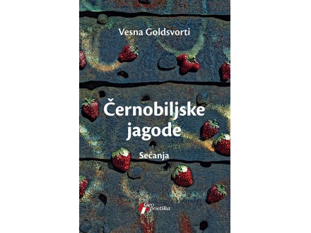 Černobiljske jagode - Vesna Goldsvorti