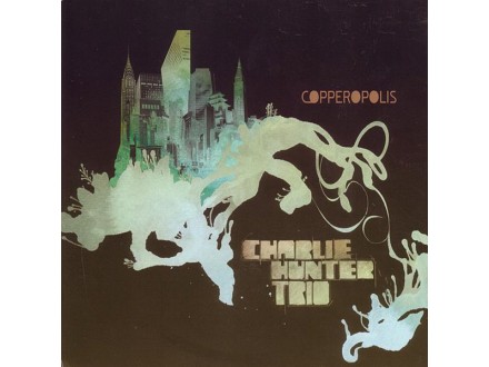 Charlie Hunter Trio - Copperopolis