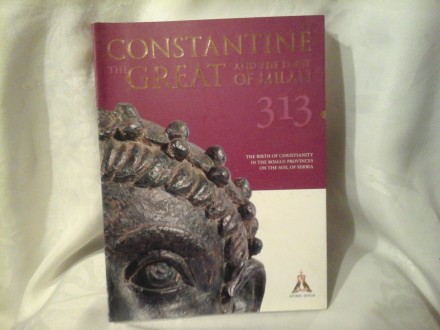 Constantine the great and the edict of Milan 313