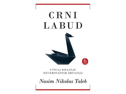 Crni labud, 6.izdanje - Nasim Nikolas Taleb