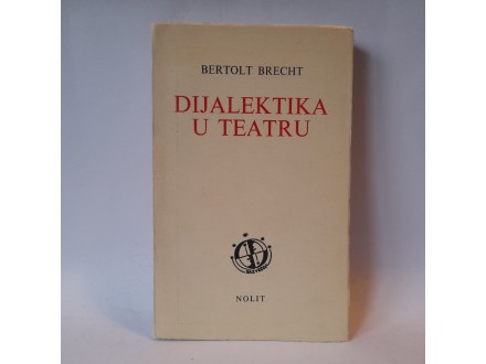 DIJALEKTIKA U TEATRU Bertolt Brecht