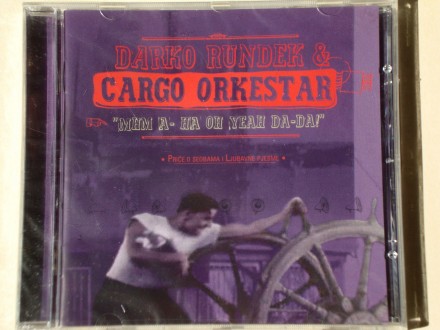 Darko Rundek & Cargo Orkestar - Mhm A-ha Oh Yeah Da-Da!