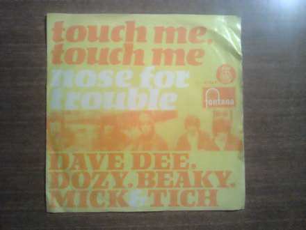 Dave Dee, Dozy, Beaky, Mick &; Tich - Touch Me, Touch Me / Nose For Trouble