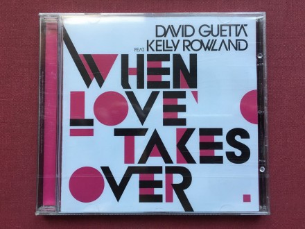 David Guetta Feat. Kelly Rowland - WHEN LOVE TAKES OVER