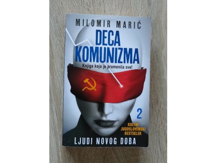 Deca komunizma II - Ljudi novog doba Milomir Marić