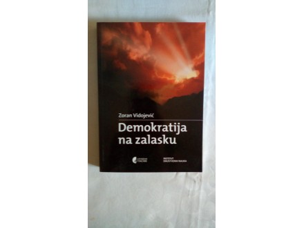 Demokratija na zalasku - Zoran Vidojević
