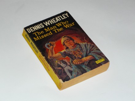 Dennis Wheatley - The Man Who Missed the War