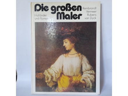 Die grosen maler Rebrant Rubens Vermeer