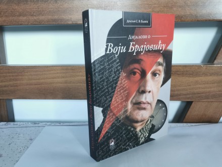 Dijalozi o Voji Brajoviću - Dragan Babic