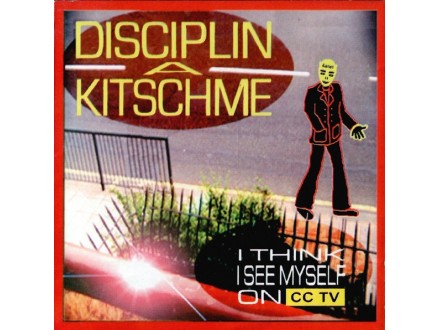 Disciplin A Kitschme – I Think I See Myself On CCTV