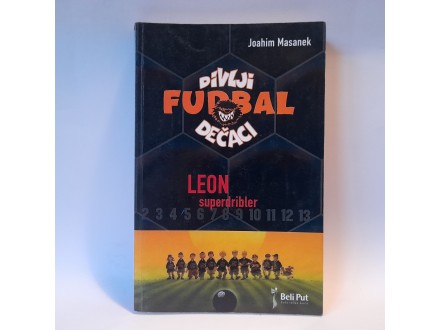 Divlji dečaci fudbal - Leon superdribler, J. Masanek