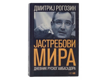 Dmitrij Rogozin - Jastrebovi mira