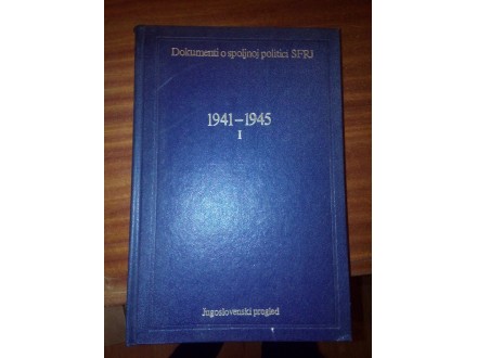 Dokumenti o spoljnoj politici SFRJ 1941-1945 I